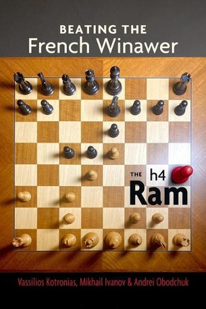 Beating the French Winawer: The H4 RAM Vassilios Kotronias 9781963885040