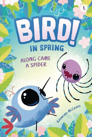 Along Came a Spider: In Spring (Book 1) Raymond McGrath 9798765648087