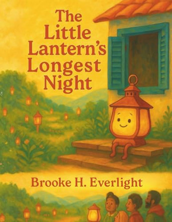 The Little Lantern's Longest Night Brooke H Everlight 9798274867009