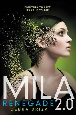 Mila 2.0: Renegade Debra Driza 9780062090409