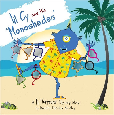 Lil Cy and His Monoshades: A story about perseverance and compromise: that's the path to success Dorothy Fletcher Bentley 9781916871717