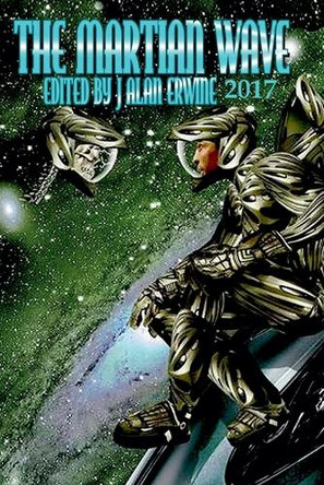 The Martian Wave: 2017 J Alan Erwine 9798232374969