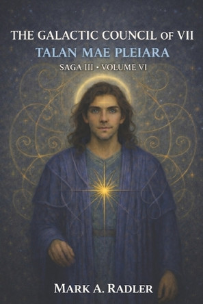 The Galactic Council of VII: Talan Mae Pleiara Marka Radler 9798243330961