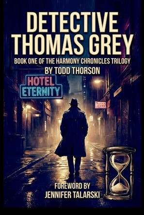 Detective Thomas Grey: Book ONE of the HARmony Chronicles Todd Thorson 9781291929003