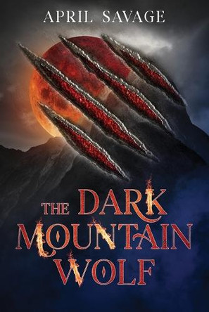The Dark Mountain Wolf April Savage 9781966076117