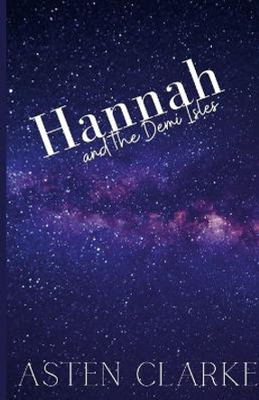 Hannah and the Demi Isles Asten Clarke 9781105626470