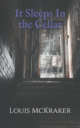 It Sleeps In the Cellar Louis McKraker 9781701002951