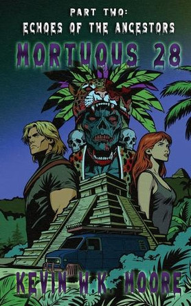 Mortuous 28: Echoes of the Ancestors Kevin W K Moore 9781069688545