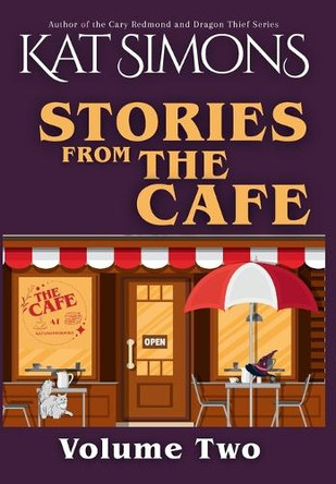 Stories from the Cafe: Volume Two Kat Simons 9781967786145
