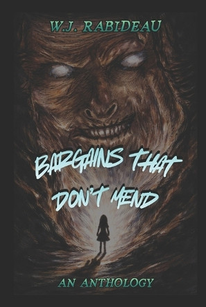 Bargains That Dont Mend: An Anthology W J Rabideau 9798895910528