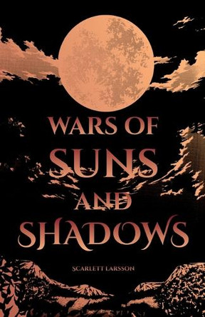 Wars of Suns and Shadows Scarlett Larsson 9788797553244