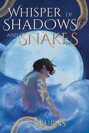 Whisper of Shadows and Snakes J S Burns 9781764337625