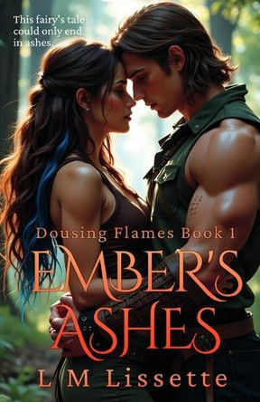 Ember's Ashes: Dousing Flames Book 1 L M Lissette 9798990413450