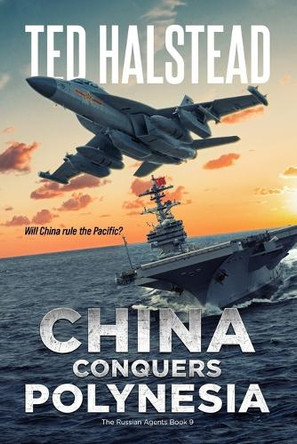 China Conquers Polynesia Ted Halstead 9798243113601