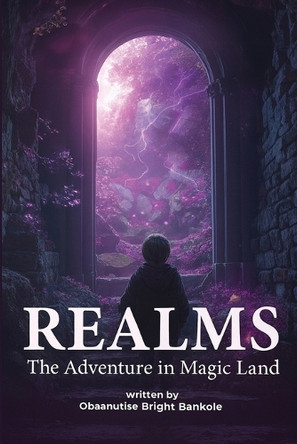 Realms: The Adventure In Magic Land Obaanutise Bright Bankole 9798295543579