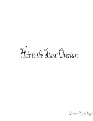 Heir to the Stars: Overture by Lionel Suggs