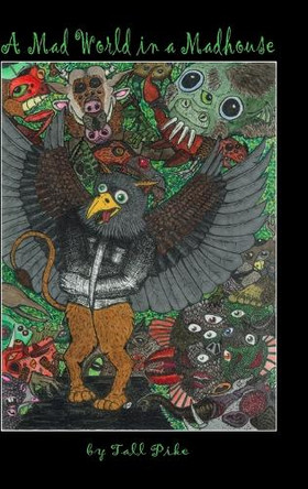 A Mad World in a Madhouse Tall Pike 9781999398033
