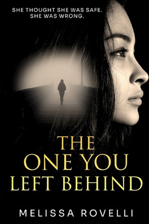 The One You Left Behind Melissa Rovelli 9798243882262