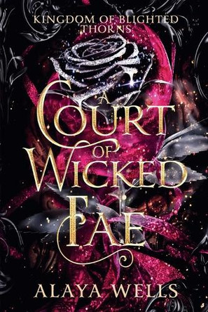 A Court of Wicked Fae Alaya Wells 9798233951343