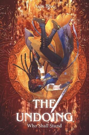 The Undoing: Who Shall Stand Aalis Blue 9781919249568