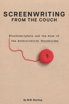 Screenwriting from the Couch: #ConformityGate and the Rise of the Authoritative Shareholder M W Sterling 9798243470896