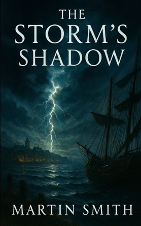 The Storm's Shadow: A Legacy Forgotten - Book One Martin Smith 9781036971274