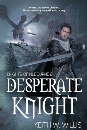 Desperate Knight Keith W Willis 9781957228419