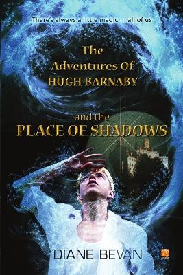The Adventures of Hugh Barnaby and The Place of Shadows by Diane Bevan