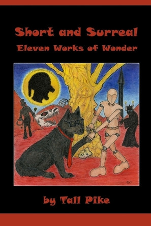 Short and Surreal: Eleven Works of Wonder Tall Pike 9781999398040