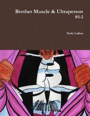 Brother Muscle & Ultraperson by Darla Lathan