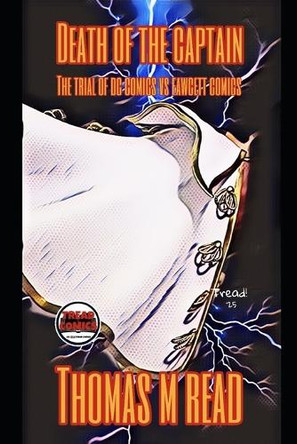 Death of the Captain the Trial of DC Comics Vs Fawcett Comics Tread Comics 9798276165561