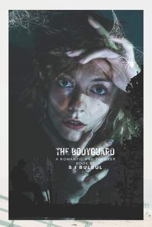 The Bodyguard Part 01: A Romantic, Mystery, and Thriller Novel S I Bulbul 9798271570803