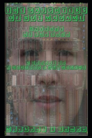 The Daughters of Bot Madame: The Revenge of the Code Michael Francis Tuman 9798275198119