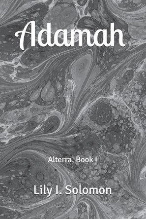 Adamah: Alterra, Book I Lily I Solomon 9798263712167