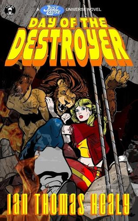 Day of the Destroyer: A Just Cause Universe novel Jeff Hebert 9781971445038