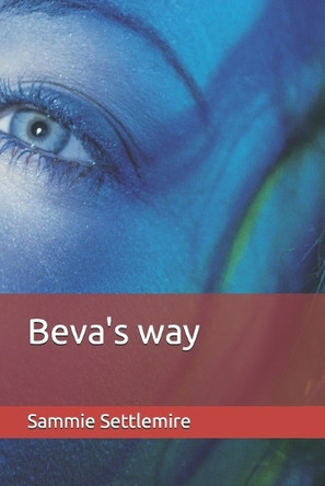 Beva's way Sammie Settlemire 9798243293235