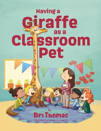 Having a Giraffe as a Classroom Pet Bri Thomas 9798993788807