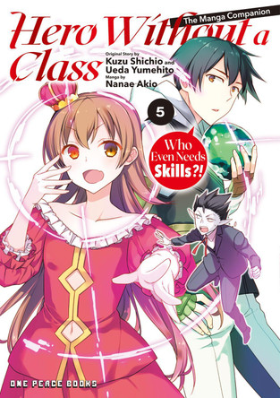 Hero Without a Class Volume 5: Who Even Needs Skills?! Akio Nanae 9781642735420