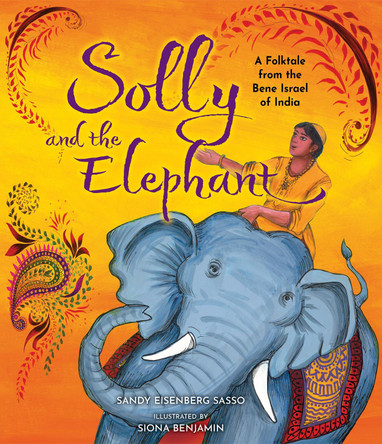 Solly and the Elephant: A Folktale from the Bene Israel of India Sandy Eisenberg Sasso 9781681157320