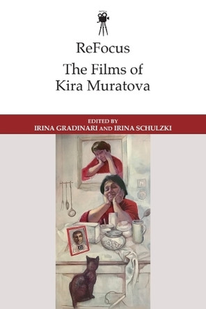ReFocus: The Films of Kira Muratova Irina Gradinari 9781399545709