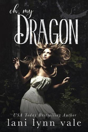 Oh, My Dragon Lani Lynn Vale 9781545144961 [USED COPY]