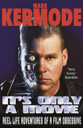 It's Only a Movie: Reel Life Adventures of a Film Obsessive Mark Kermode 9780099543480 [USED COPY]