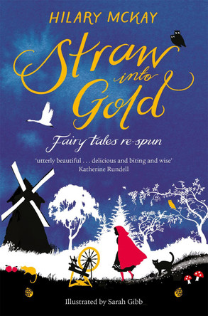 Straw into Gold: Fairy Tales Re-Spun Hilary McKay 9781447292302 [USED COPY]