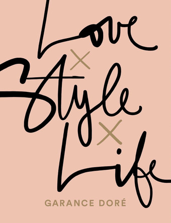 Love x Style x Life Garance Doré 9781471149450 [USED COPY]