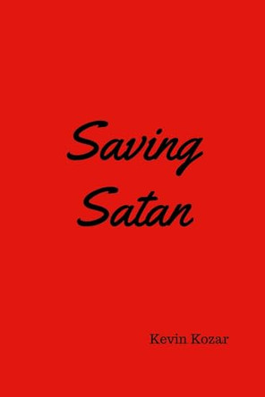 Saving Satan Kevin Kozar 9781257553679