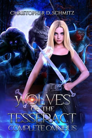 Wolves of the Tesseract Omnibus Christopher D Schmitz 9798877870390