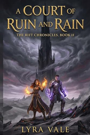 A Court of Ruin and Rain: The Rift Chronicles, Book II Lyra Vale 9798242467118