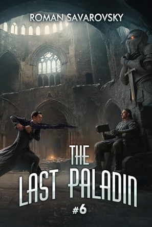 The Last Paladin (Book #6): An Action & Adventure Progression Fantasy Series Roman Savarovsky 9788077090773