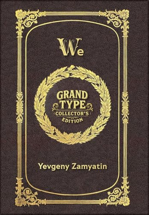 Large Print - We - Grand Type Collector's Edition - Matte Hardcover with Dust Jacket Yevgeny Zamyatin 9781834123561