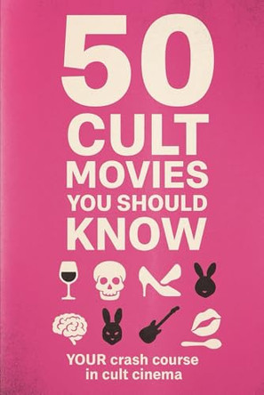 50 Cult Movies You Should Know: Your crash course in cult cinema. Nova Harrow 9798267672665